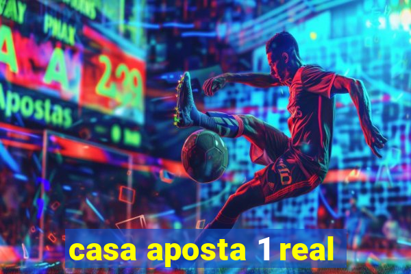 casa aposta 1 real