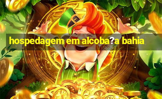 hospedagem em alcoba?a bahia