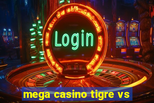 mega casino tigre vs