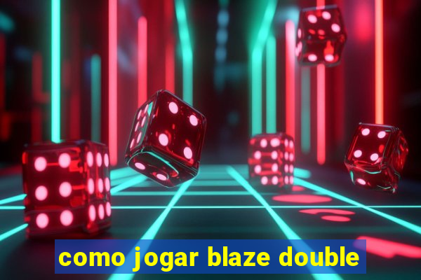 como jogar blaze double