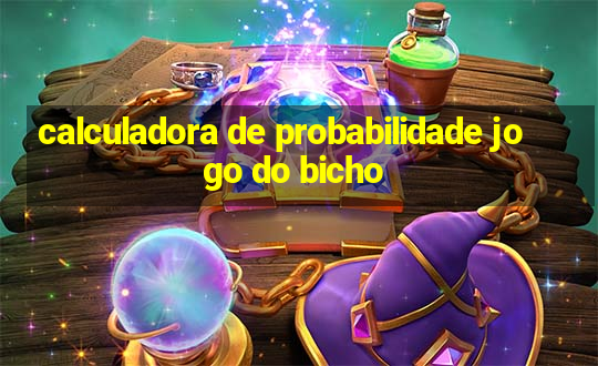 calculadora de probabilidade jogo do bicho