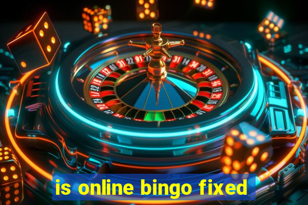 is online bingo fixed