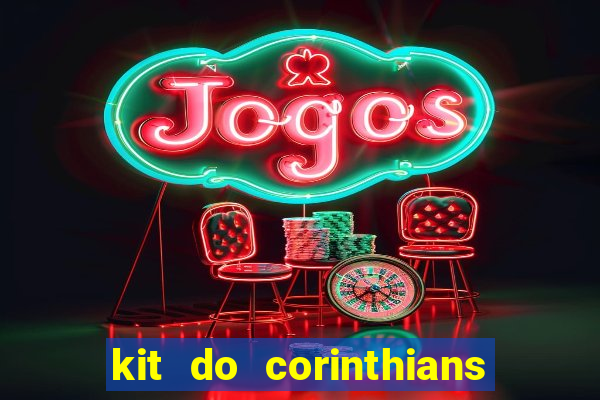 kit do corinthians dls 2021