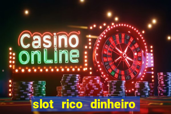 slot rico dinheiro real truco