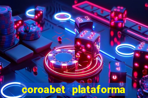 coroabet plataforma de jogos