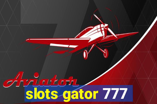 slots gator 777