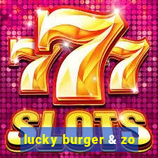 lucky burger & zo