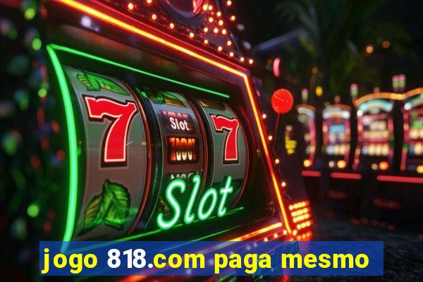 jogo 818.com paga mesmo