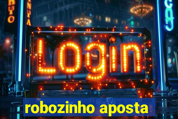 robozinho aposta