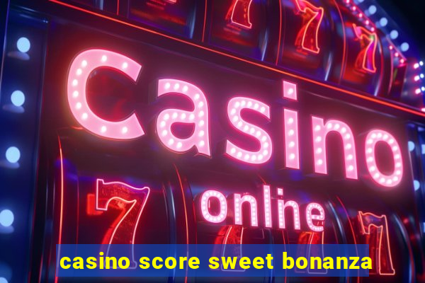 casino score sweet bonanza