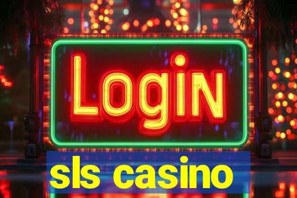 sls casino