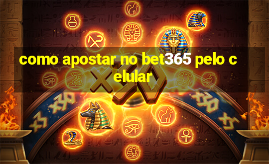 como apostar no bet365 pelo celular