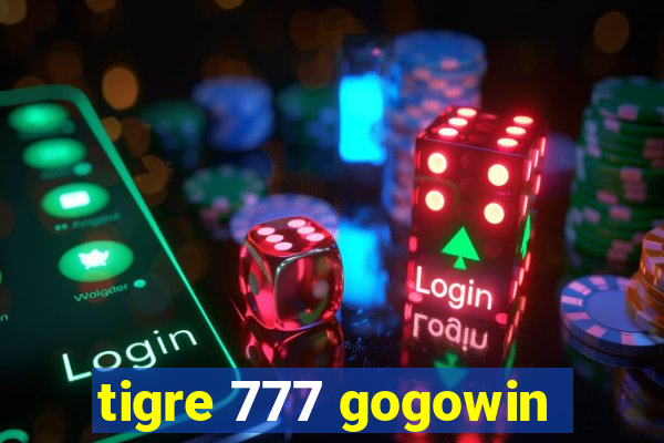 tigre 777 gogowin