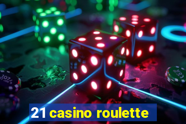 21 casino roulette