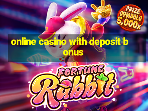 online casino with deposit bonus