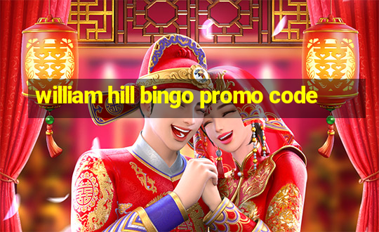 william hill bingo promo code