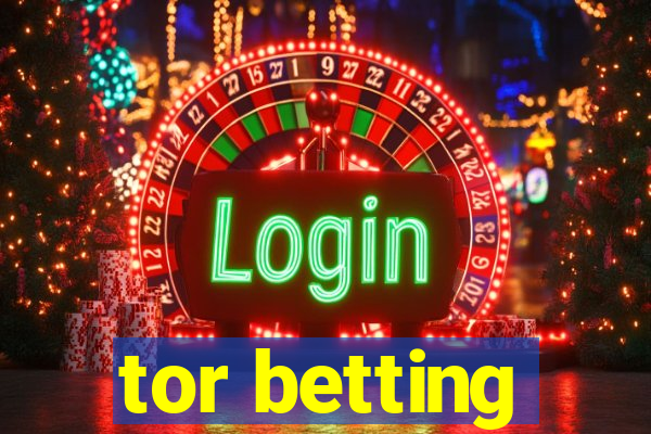 tor betting