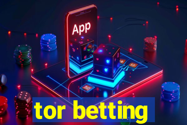 tor betting