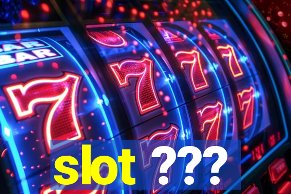 slot ???