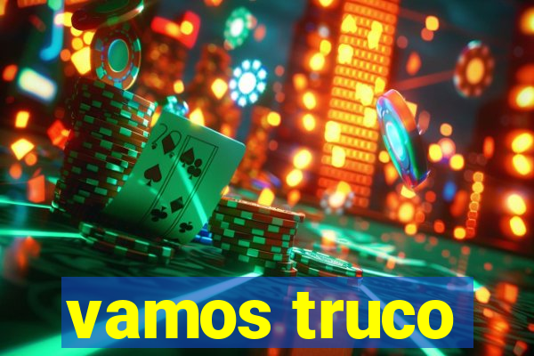 vamos truco