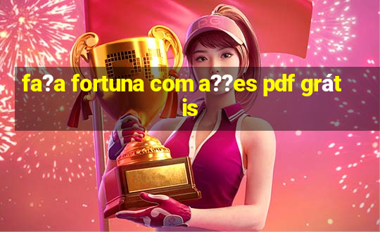 fa?a fortuna com a??es pdf grátis