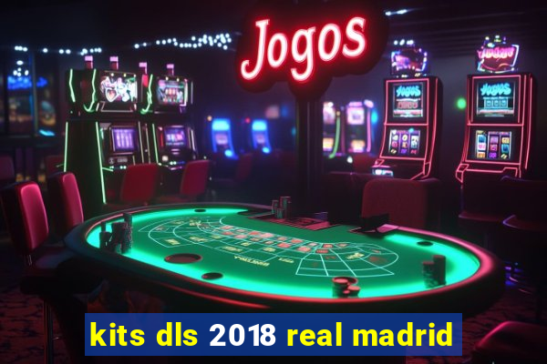 kits dls 2018 real madrid