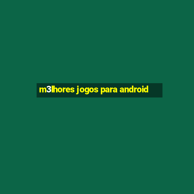 m3lhores jogos para android