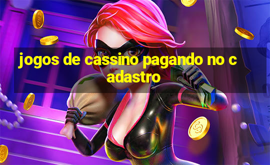 jogos de cassino pagando no cadastro