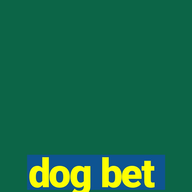 dog bet