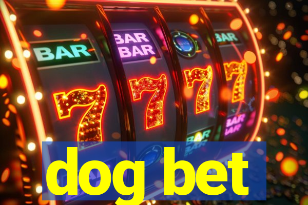 dog bet