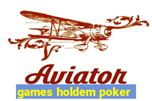 games holdem poker