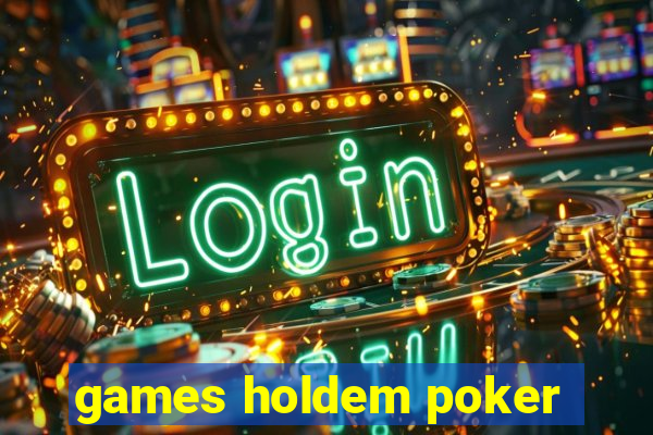 games holdem poker