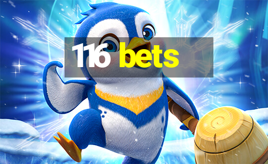 116 bets