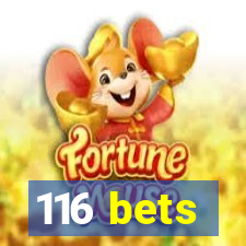 116 bets