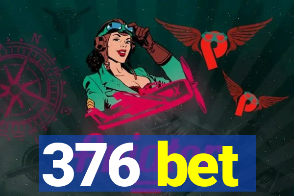 376 bet