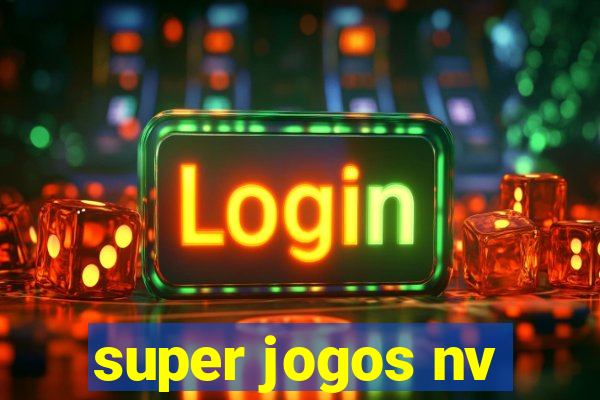 super jogos nv