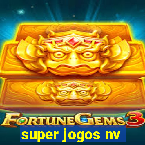 super jogos nv