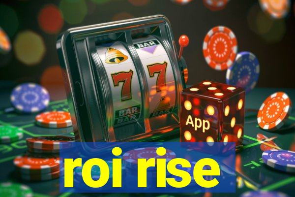 roi rise