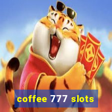 coffee 777 slots