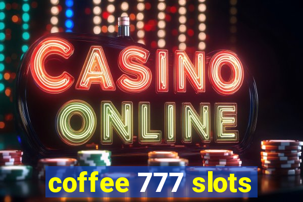 coffee 777 slots