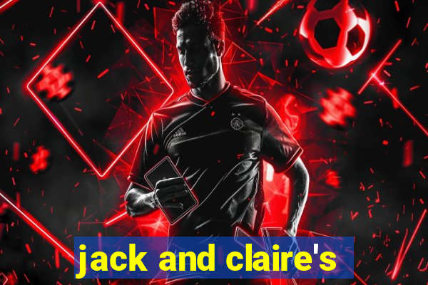 jack and claire's