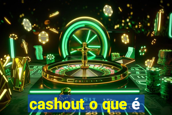 cashout o que é