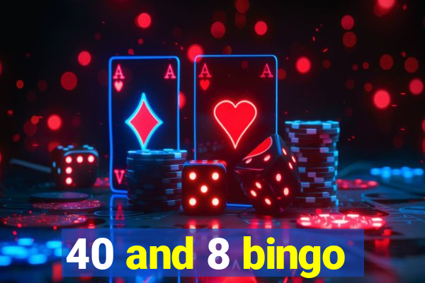 40 and 8 bingo