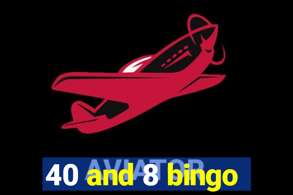 40 and 8 bingo