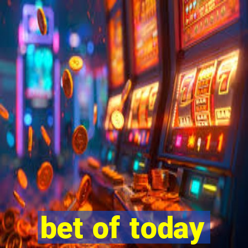 bet of today