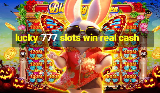 lucky 777 slots win real cash