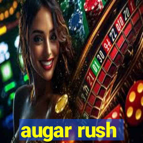 augar rush