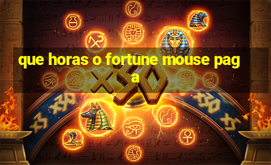 que horas o fortune mouse paga