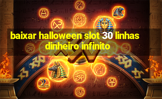 baixar halloween slot 30 linhas dinheiro infinito