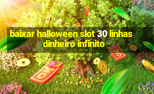 baixar halloween slot 30 linhas dinheiro infinito